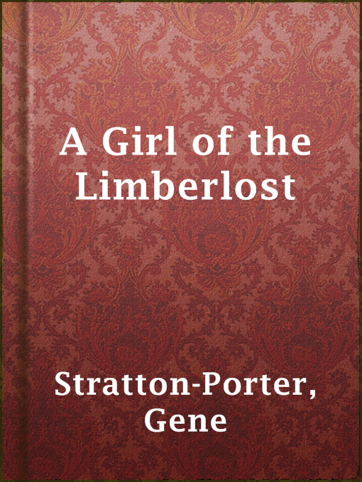 Gene Stratton-Porter创作的A Girl of the Limberlost作品的详细信息 - 可供借阅